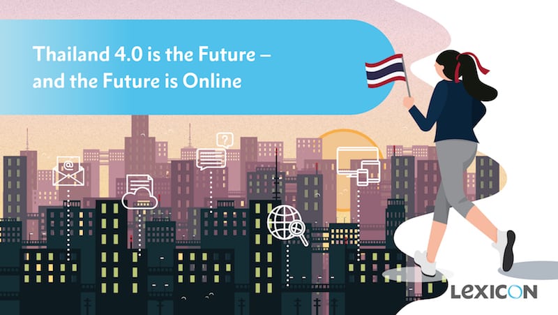 Thailand 4.0 is the Future – and the Future is Online