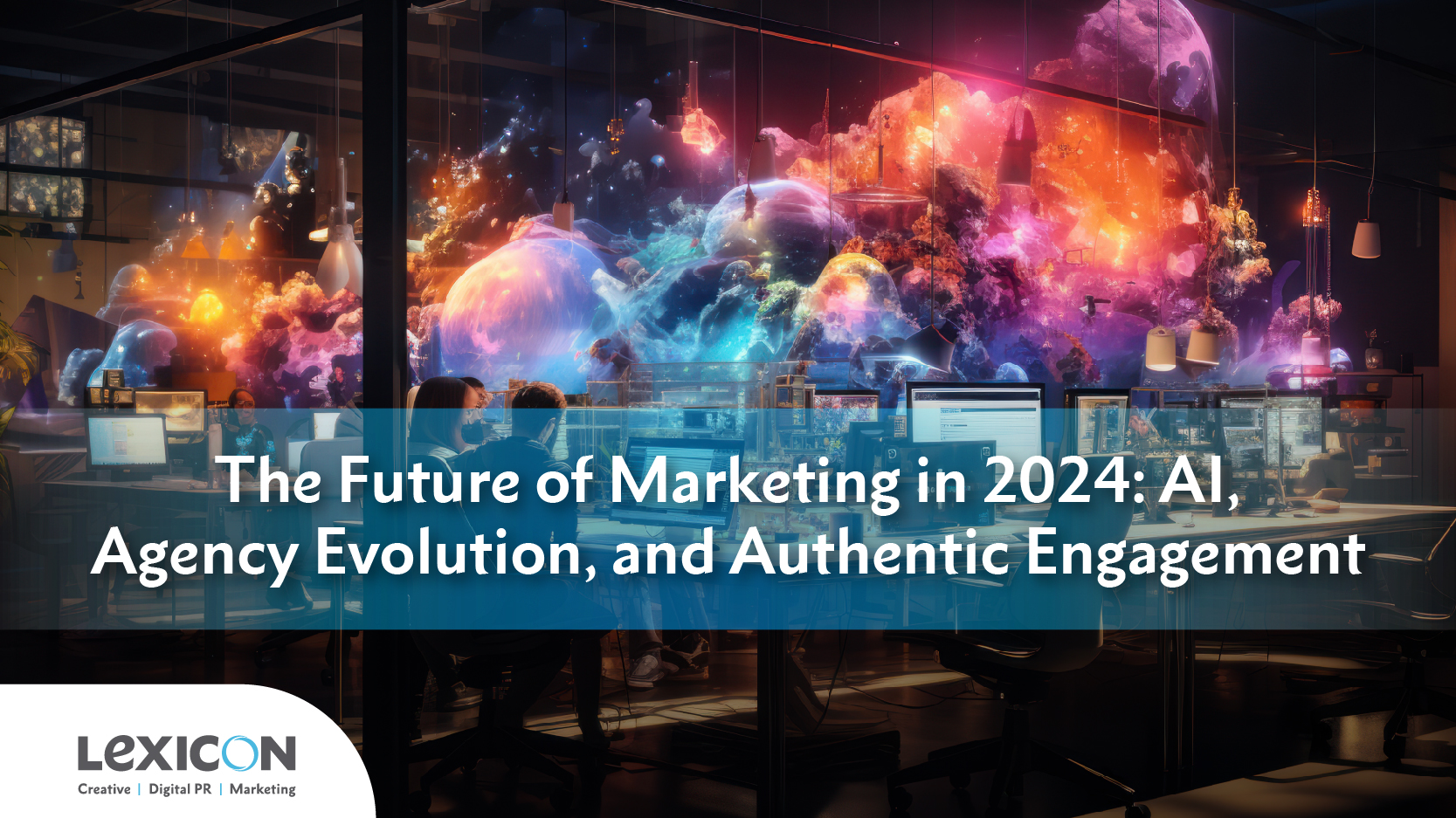 The Future Of Marketing In 2024 AI Agency Evolution And Authentic   Cover The Future Of Marketing In 2024 