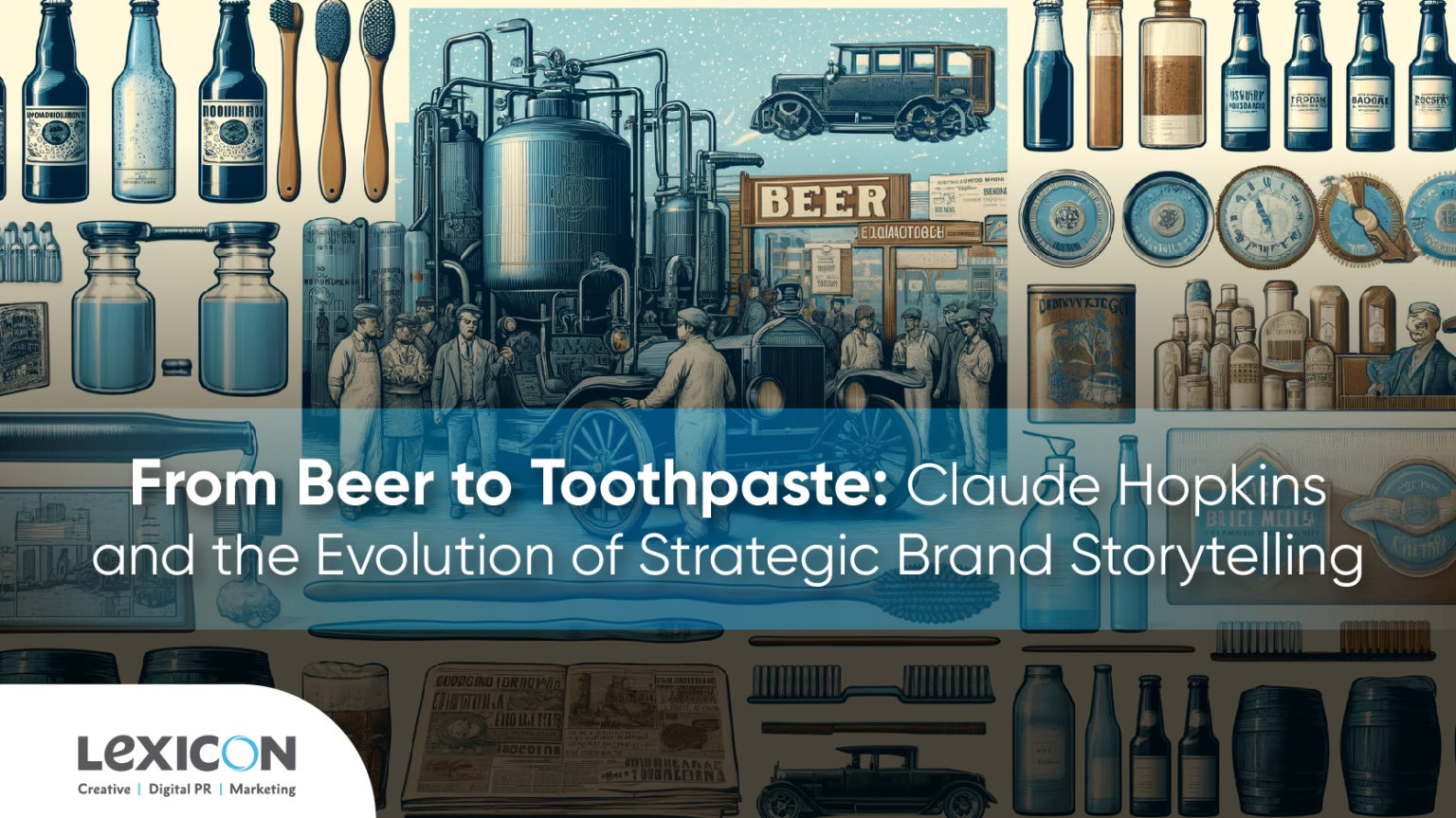 From Beer to Toothpaste: Claude Hopkins and the Evolution of Strategic ...